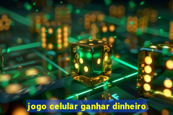 jogo celular ganhar dinheiro